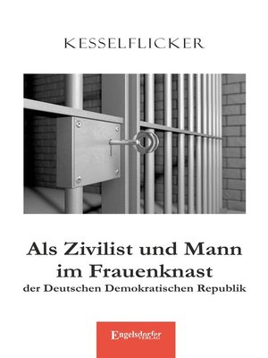 cover image of Als Zivilist und Mann im Frauenknast der Deutschen Demokratischen Republik